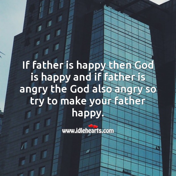 Make your father happy. Father Quotes Image
