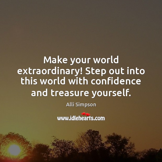 Make your world extraordinary! Step out into this world with confidence and Image