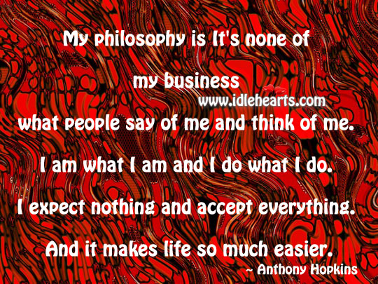 My philosophy is it’s none of my business Image
