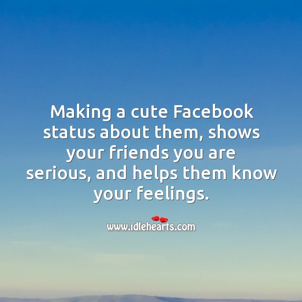 Making a cute facebook status about them, shows your friends you are serious, and helps them know your feelings. Relationship Tips Image