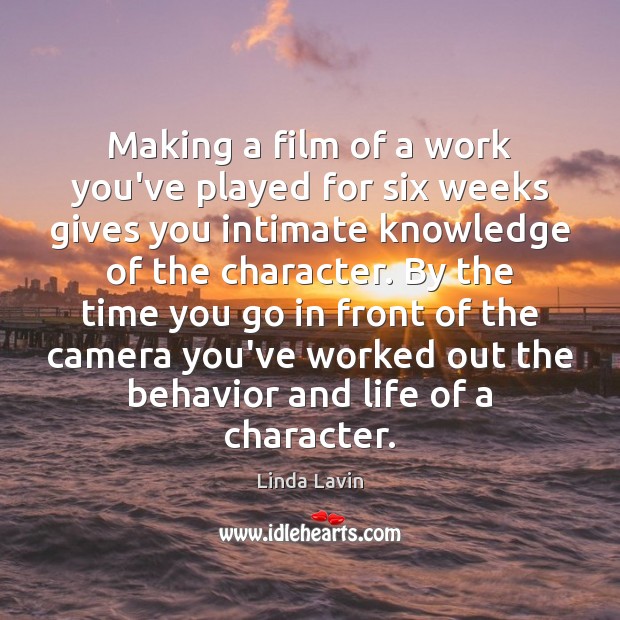 Making a film of a work you’ve played for six weeks gives Linda Lavin Picture Quote