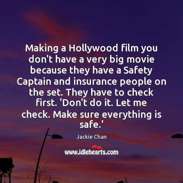 Making a Hollywood film you don’t have a very big movie because Jackie Chan Picture Quote