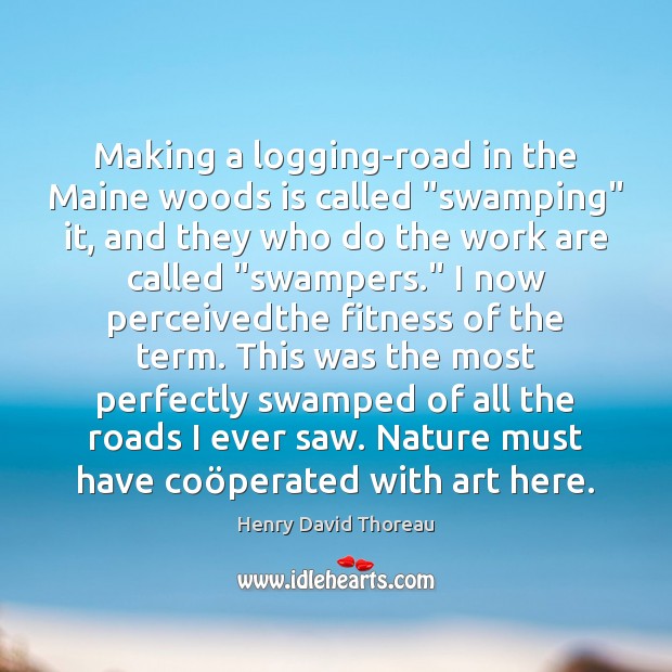 Making a logging-road in the Maine woods is called “swamping” it, and Fitness Quotes Image