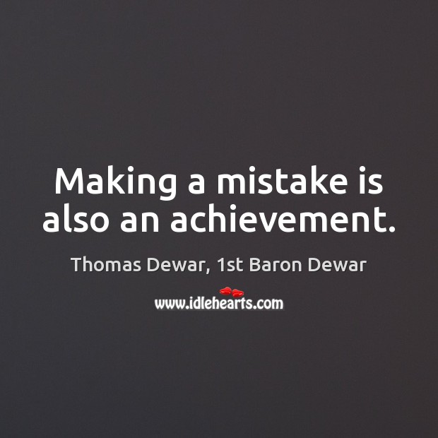 Making a mistake is also an achievement. Mistake Quotes Image