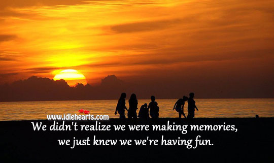 Life is making memories Realize Quotes Image