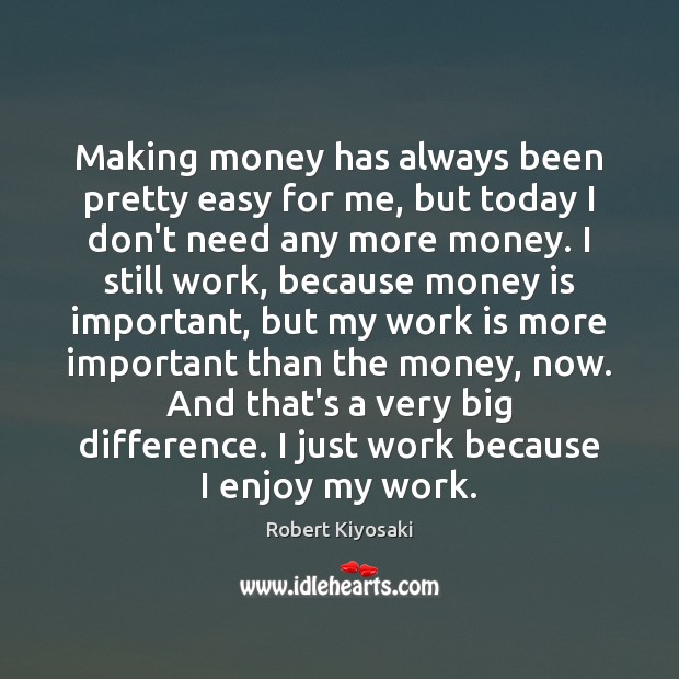Making money has always been pretty easy for me, but today I Image