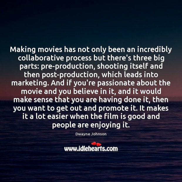 Making movies has not only been an incredibly collaborative process but there’s Image