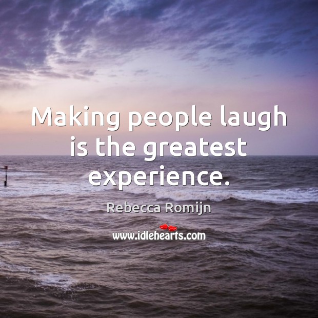 Making people laugh is the greatest experience. Image