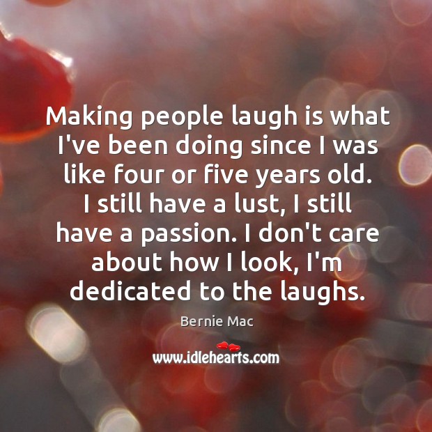 Making people laugh is what I’ve been doing since I was like Bernie Mac Picture Quote