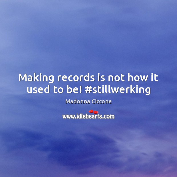 Making records is not how it used to be! #stillwerking Image