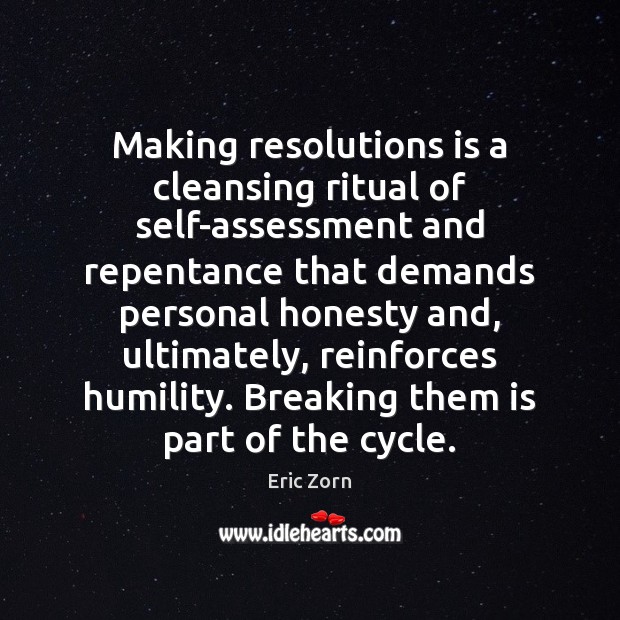 Making resolutions is a cleansing ritual of self-assessment and repentance that demands 