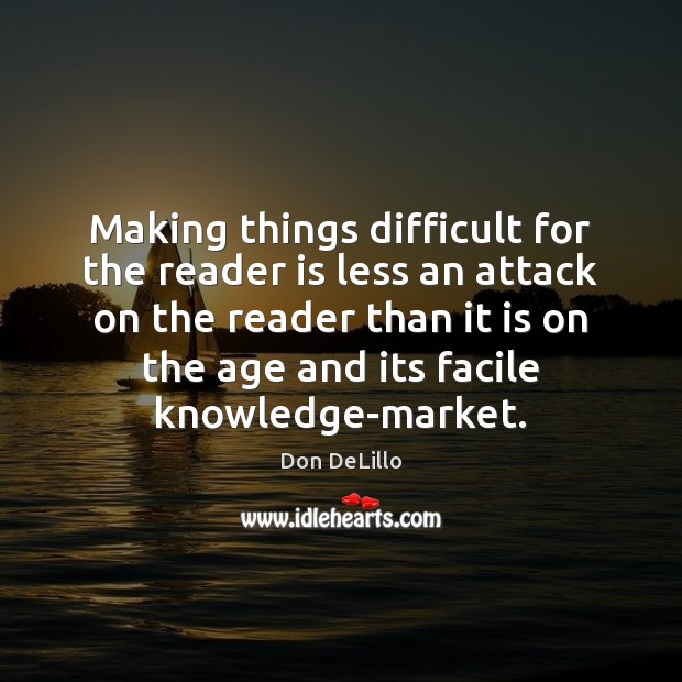 Making things difficult for the reader is less an attack on the Image