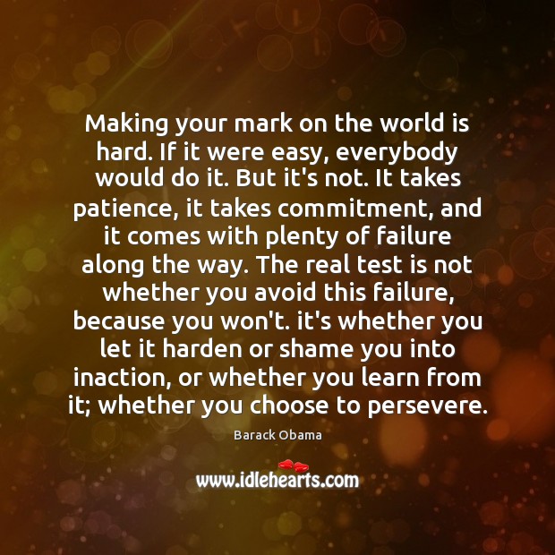 Making your mark on the world is hard. If it were easy, Image