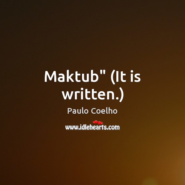 Maktub” (It is written.) Image