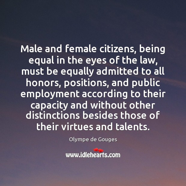 Male and female citizens, being equal in the eyes of the law, Olympe de Gouges Picture Quote