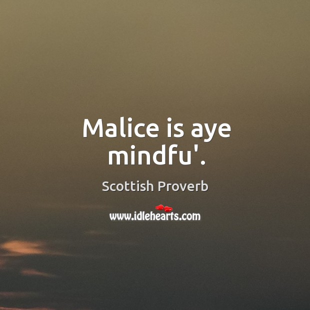 Malice is aye mindfu’. Image