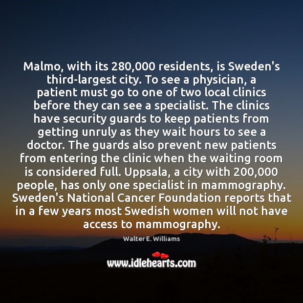 Malmo, with its 280,000 residents, is Sweden’s third-largest city. To see a physician, Access Quotes Image