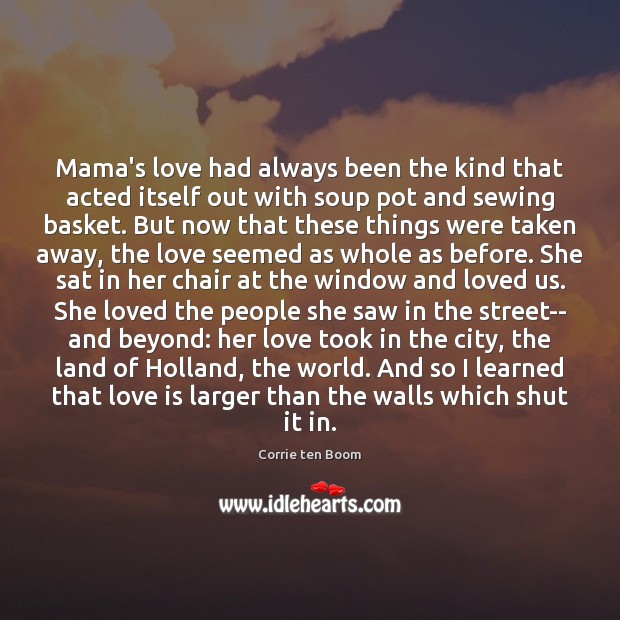 Mama’s love had always been the kind that acted itself out with Corrie ten Boom Picture Quote