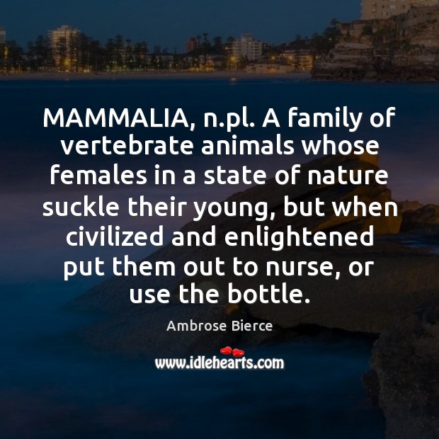 MAMMALIA, n.pl. A family of vertebrate animals whose females in a Image