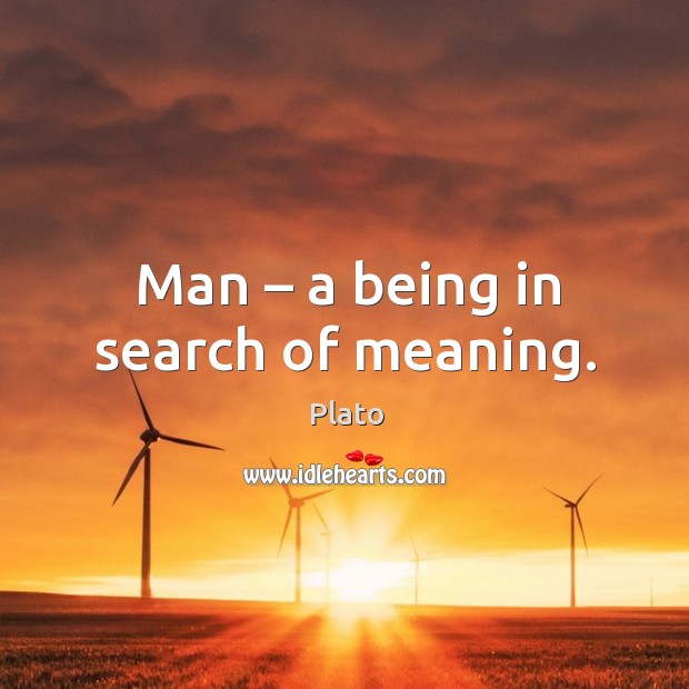 Man – a being in search of meaning. Image