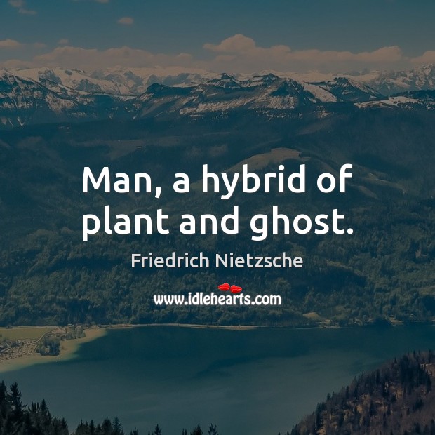 Man, a hybrid of plant and ghost. Image