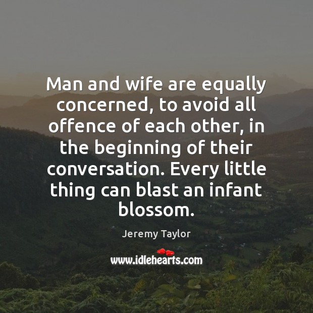 Man and wife are equally concerned, to avoid all offence of each Jeremy Taylor Picture Quote