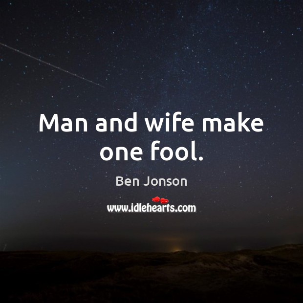 Man and wife make one fool. Image