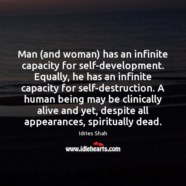 Man (and woman) has an infinite capacity for self-development. Equally, he has Image