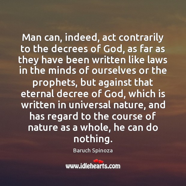 Man can, indeed, act contrarily to the decrees of God, as far Image
