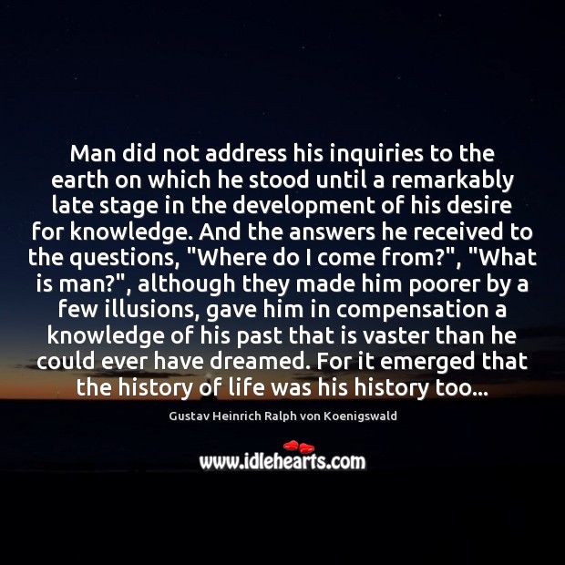 Man did not address his inquiries to the earth on which he Image