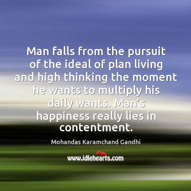 Man falls from the pursuit of the ideal of plan living Mohandas Karamchand Gandhi Picture Quote