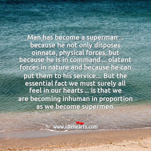 Man has become a superman … because he not only disposes oinnate, physical Image