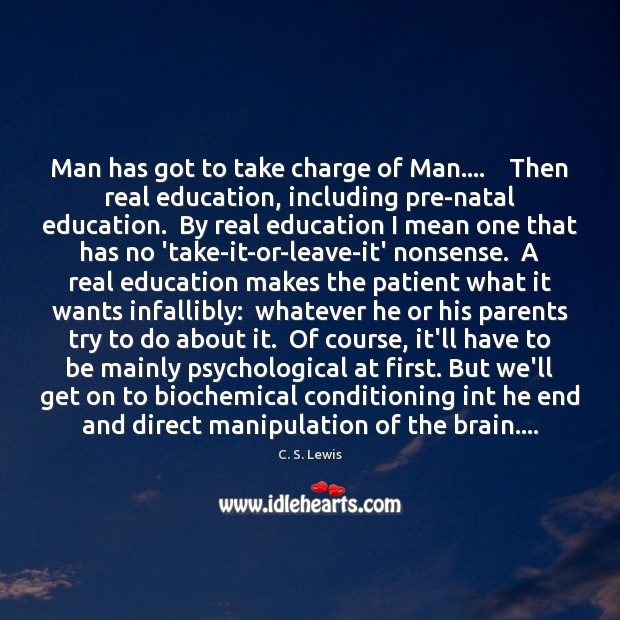 Man has got to take charge of Man….    Then real education, including Image