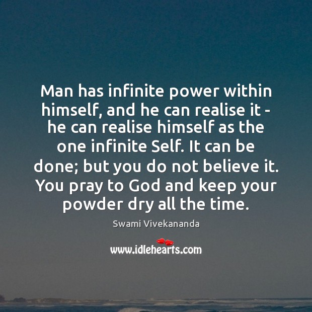 Man has infinite power within himself, and he can realise it – Swami Vivekananda Picture Quote