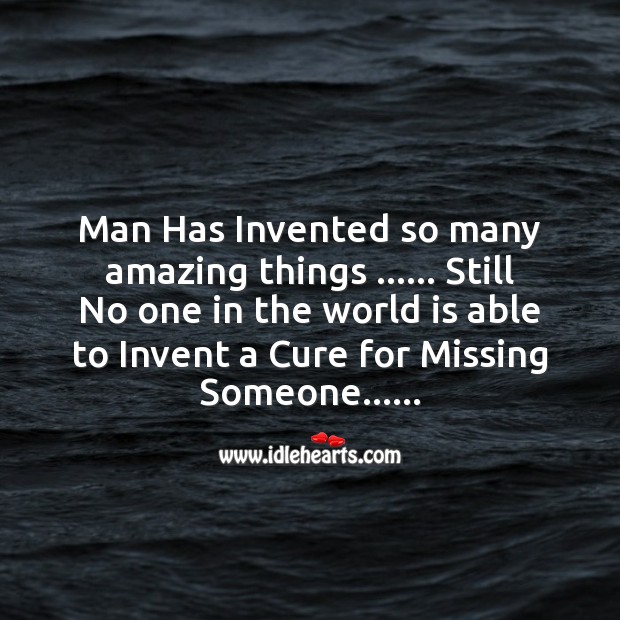 Man has invented so many amazing things Missing You Messages Image