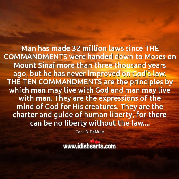 Man has made 32 million laws since THE COMMANDMENTS were handed down to Cecil B. DeMille Picture Quote