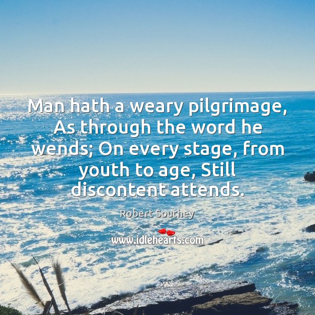 Man hath a weary pilgrimage, As through the word he wends; On Image