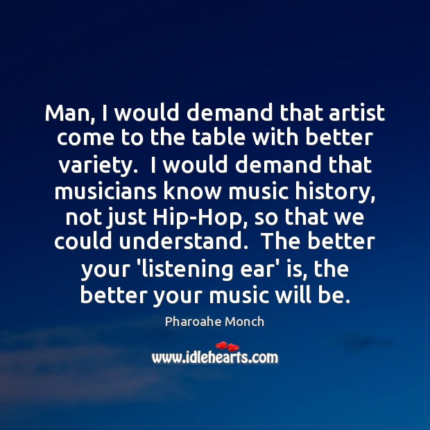 Man, I would demand that artist come to the table with better Pharoahe Monch Picture Quote