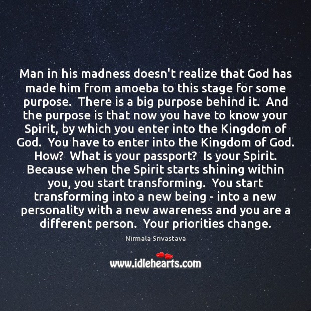 Man in his madness doesn’t realize that God has made him from Nirmala Srivastava Picture Quote