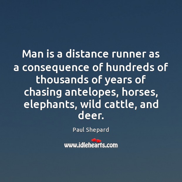 Man is a distance runner as a consequence of hundreds of thousands Image