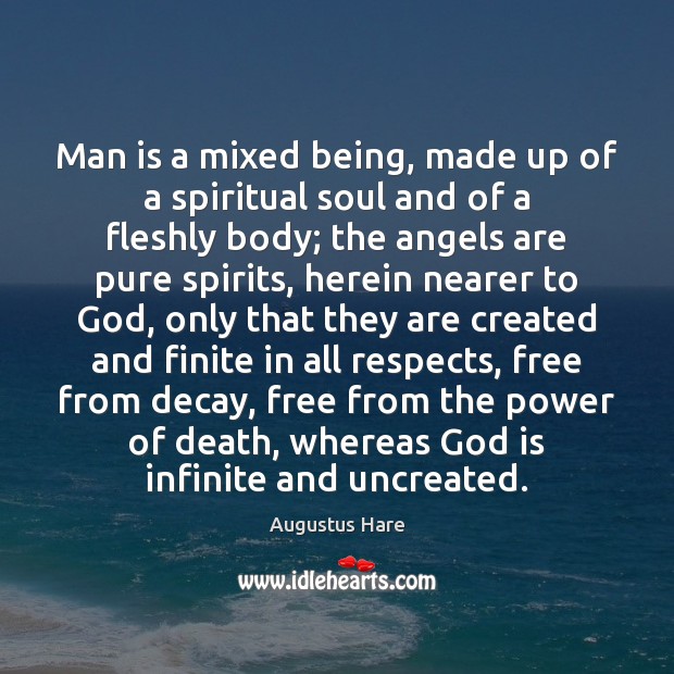 Man is a mixed being, made up of a spiritual soul and Image