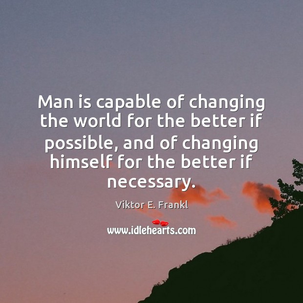 Man is capable of changing the world for the better if possible, Image