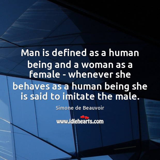 Man is defined as a human being and a woman as a Simone de Beauvoir Picture Quote