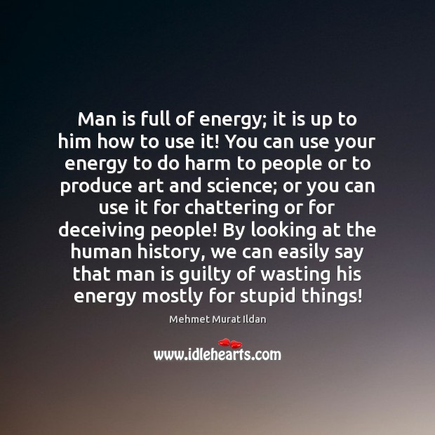 Man is full of energy; it is up to him how to Image