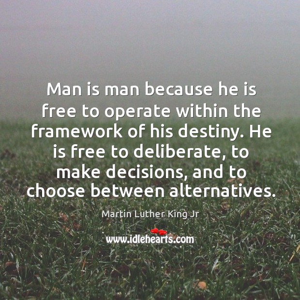 Man is man because he is free to operate within the framework Image