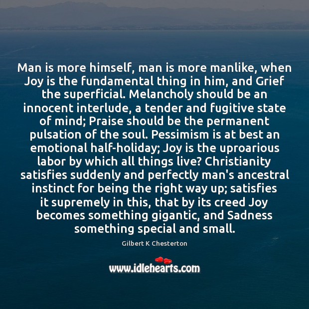 Man is more himself, man is more manlike, when Joy is the Joy Quotes Image