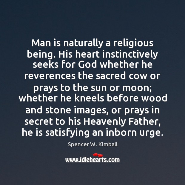 Man is naturally a religious being. His heart instinctively seeks for God Image