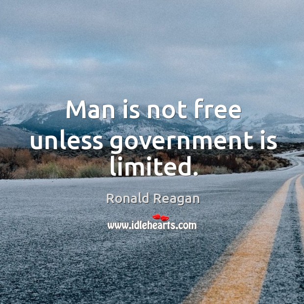 Man is not free unless government is limited. Image