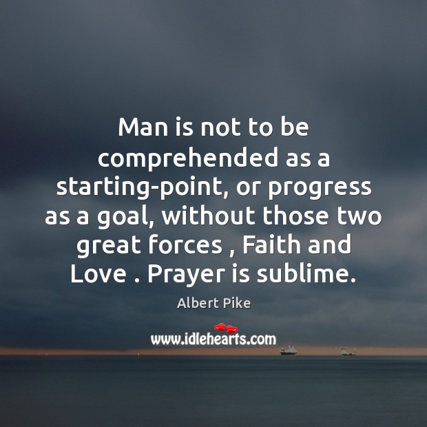Man is not to be comprehended as a starting-point, or progress as Prayer Quotes Image
