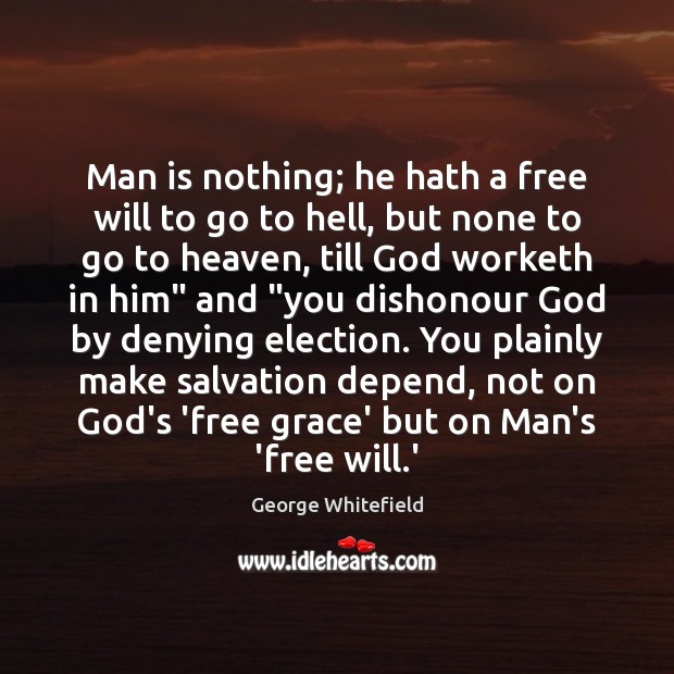 Man is nothing; he hath a free will to go to hell, Image